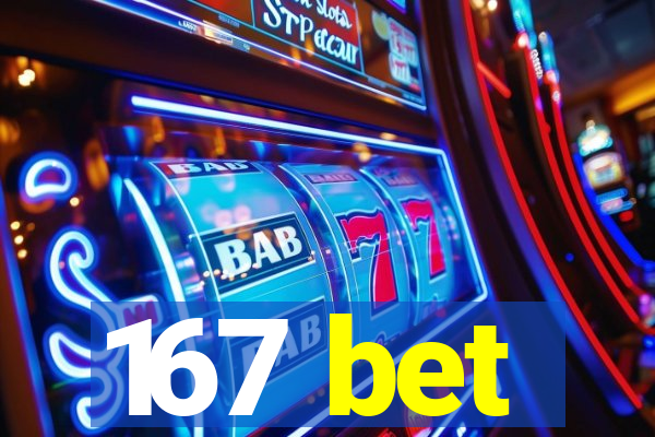 167 bet